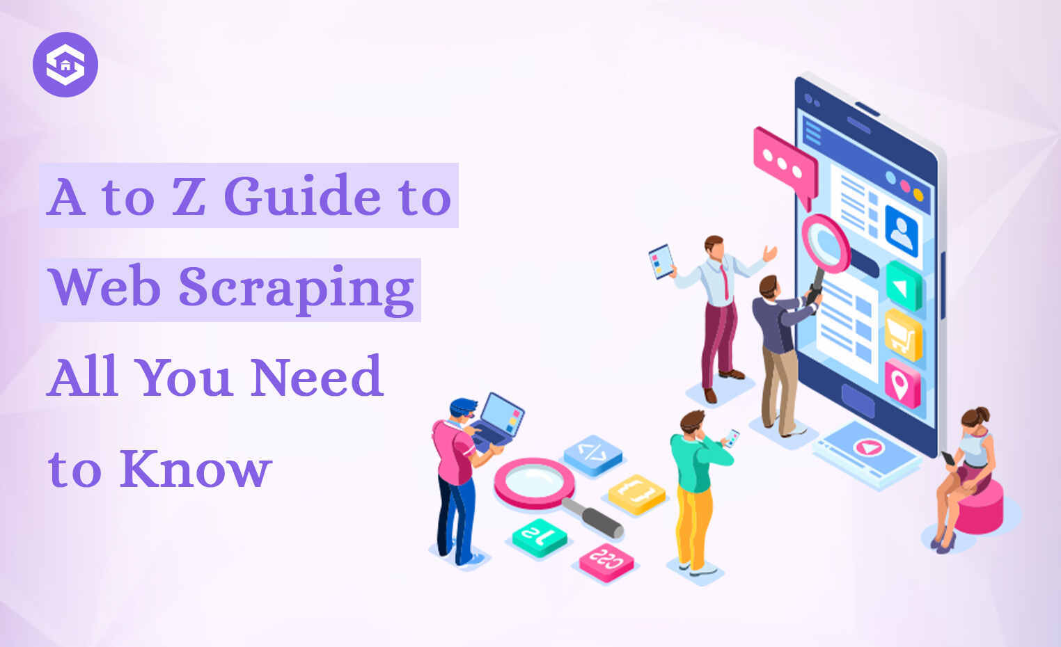 A to Z Guide to Web Scraping – All You Need to Know