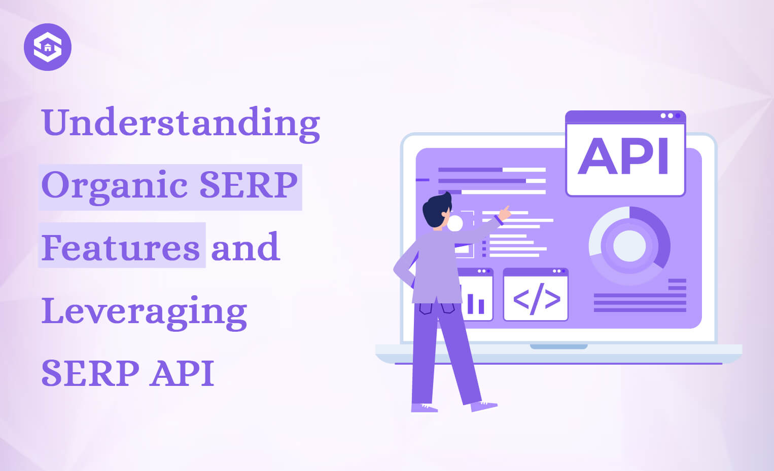 Understanding Organic SERP Features and Leveraging a SERP API