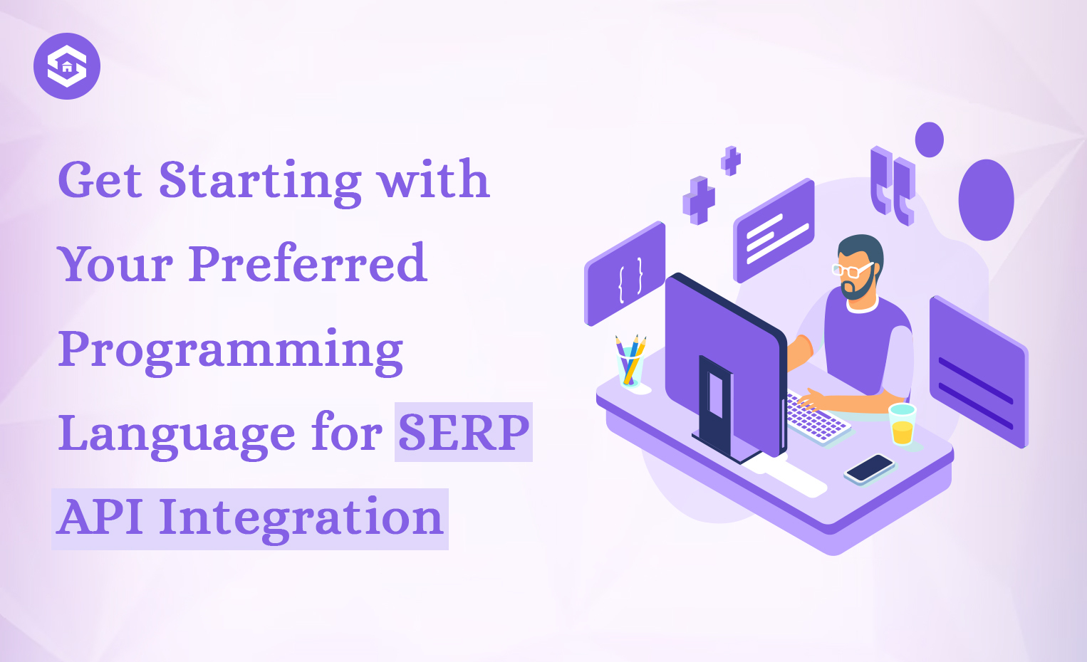 Start Easy SERP API Integration with Preferred Language