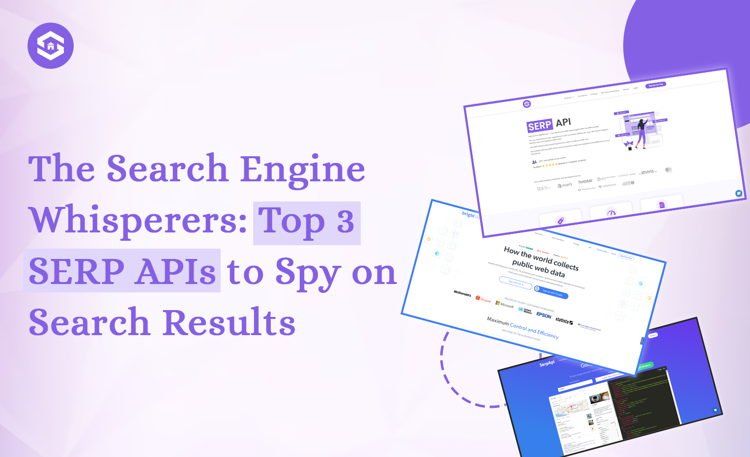 Demystifying the Web: Top 3 SERP APIs to Unlock Search Engine Insights