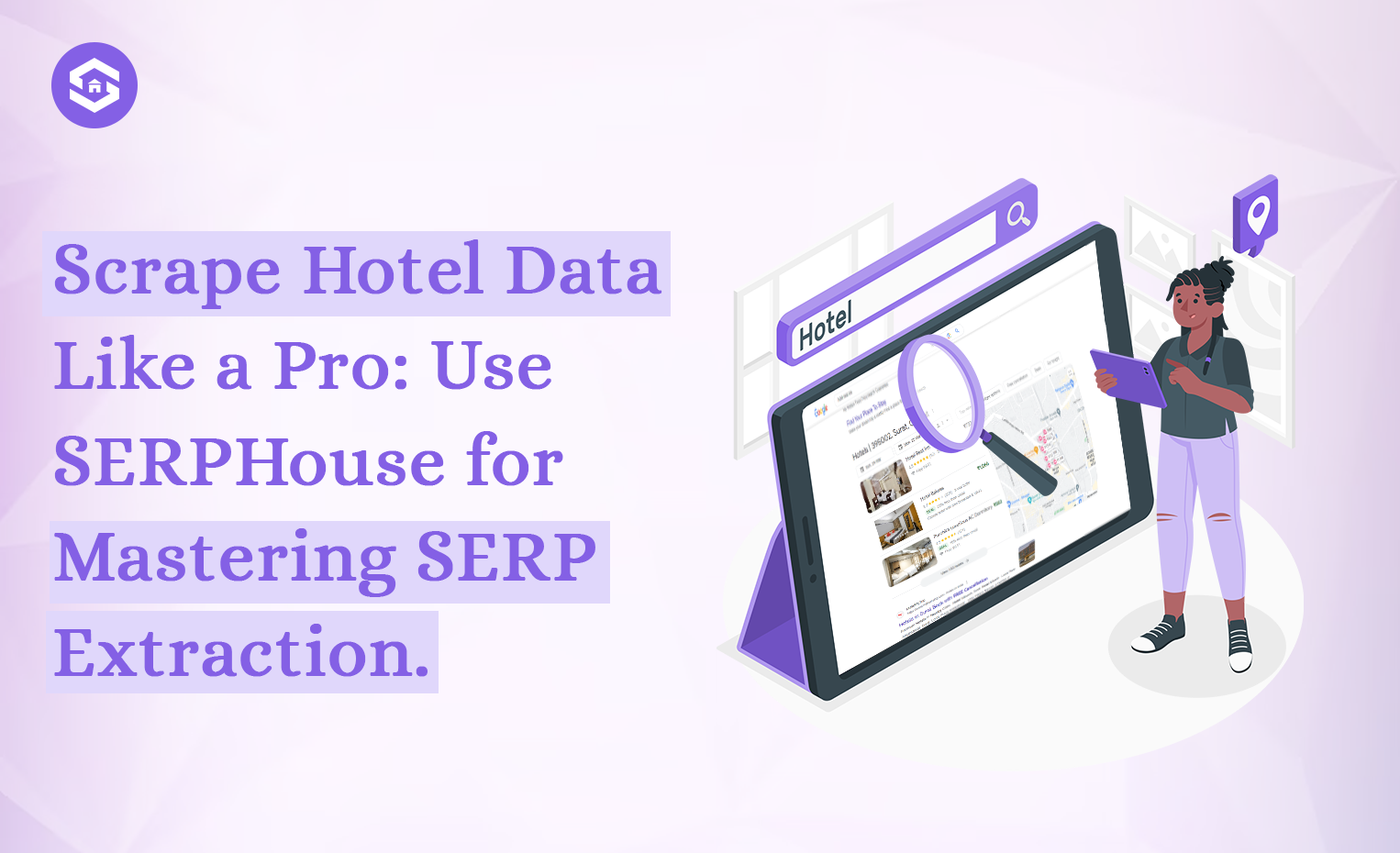 Pro Secrets to Hotel Data Scraping: Dominate SERP Extraction with SERPHouse
